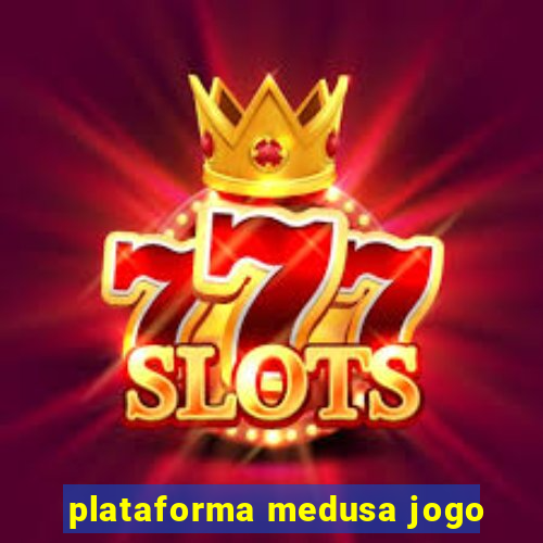 plataforma medusa jogo